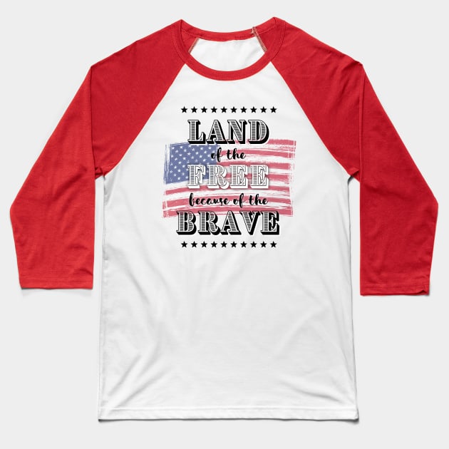 Land of the Free, Because of the Brave (USA) Baseball T-Shirt by Freedom & Liberty Apparel